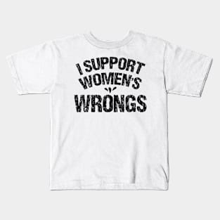 I Support Women's Wrongs Kids T-Shirt